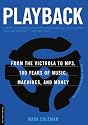 Playback: From the Victrola to MP3, 100 Years of Music, Machines, and Money