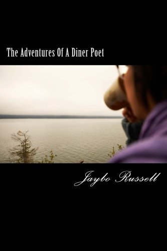 The Adventures Of A Diner Poet: A Mack Capped Romp Through The Canadian Dinerscape, by Jaybo Russell