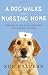 A dog walks into a nursing home :