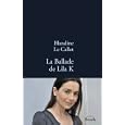 La ballade de Lila K. Blandine Le Callet - J'aime le ton de la petite fille qui me rappelle celui de l'Elégance du Hérisson, ses réflexions, les personnages, l'histoire captivante.
