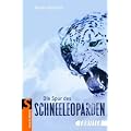 Die Spur des Schneeleoparden: Thriller