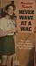 Never Wave At a Wac