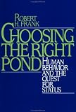 Choosing the Right Pond: Human Behavior and the Quest for Status