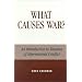 What Causes War?: An Introduction to Theories of International Conflict