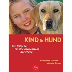 Kind und Hund. Der Ratgeber f�r eine harmonische Beziehung