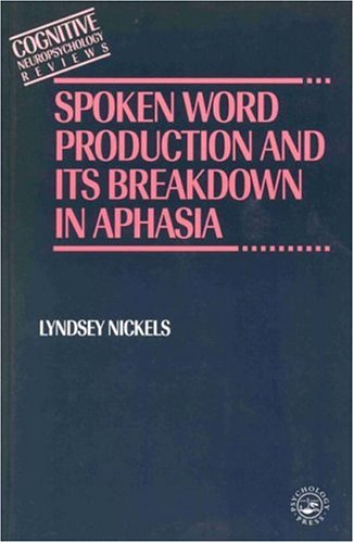 Spoken Word Production and Its Breakdown In Aphasia (Cognitive Neuropsychology Reviews Series)