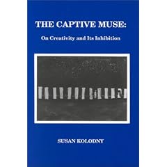 The Captive Muse: On Creativity and Its Inhibition