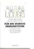 F&uuml;r ein starkes Immunsystem - Alles &uuml;ber Ihre nat&uuml;rlichen Abwehrkr&auml;fte - Mark P Friedlander, Terry M Phillips
