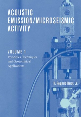 Acoustic Emission/Microseismic Activity: Principles, Techniques and Geotechnical Applications Vol 1