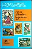 Africa Since Independence A-E (Stanley Gibbons Stamp Catalogue Part 12) (Pt. 12)