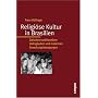 Religi�se Kultur in Brasilien: Zwischen traditione&hellip von Franz H�llinger