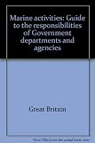 Marine activities : guide to the responsibilities of Government departments and agencies
