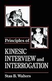 Principles of Kinesic Interview and Interrogation (Practical Aspects of Criminal and Forensic Investigation)