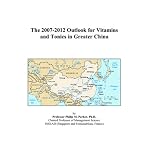 The 2007-2012 Outlook for Vitamins and Tonics in Greater China book cover