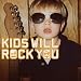 Music : Kids Will Rock You