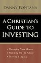 A Christians Guide to Investing: Managing Your Money, Planning for the Future and Leaving a Legacy