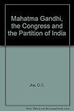 Mahatma Gandhi : the congress and the partition of India
