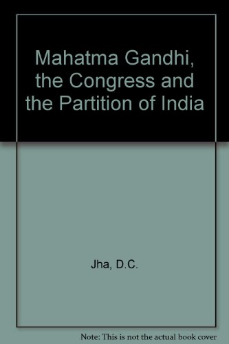 Mahatma Gandhi, the Congress and the Partition of India