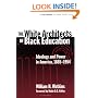 The White Architects of Black Education: Ideology and Power in America, 1865-1954 (Teaching for Social Justice, 6)