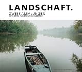 Landschaft: Zwei Sammlungen. Fotografie aus drei Jahrhunderten - Friedrich Grassegger