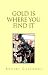 Books : Gold Is Where You Find It