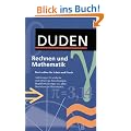 Duden. Rechnen und Mathematik: Das Lexikon f�r Schule und Praxis. Anleitungen f�r einfache und schwierige Berechnungen. Begriffserkl�rungen aus allen Bereichen der Mathematik