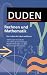 Duden. Rechnen und Mathematik: Das Lexikon für Schule und Praxis. Anleitungen für einfache und schwierige Berechnungen. Begriffserklärungen aus allen Bereichen der Mathematik