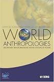 World Anthropologies: Disciplinary Transformations in Systems of Power (Wenner-Gren International Symposium Series) 