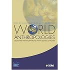 World Anthropologies: Disciplinary Transformations in Systems of Power (Wenner-Gren... by Gustavo Lins Ribeiro and Arturo Escobar