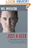 Just a Geek: Unflinchingly honest tales of the search for life, love, and fulfillment beyond the Starship Enterprise