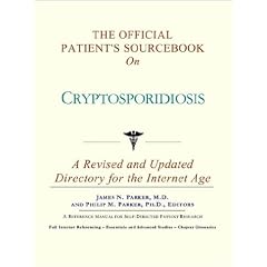 The Official Patient's Sourcebook on Cryptosporidiosis: A Revised and Updated Directory... by Icon Health Publications
