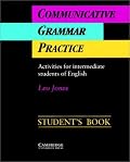 Communicative Grammar Practice Student's book: Activities for Intermediate Students of English