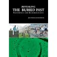 Revealing the Buried Past: Geophysics for Archaeologists by  John Gater and Chris Gaffney