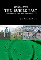 Revealing the Buried Past: Geophysics for Archaeologists