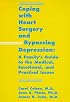 Coping With Heart Surgery and Bypassing Depression: A Family's Guide to the Medical, Emotional, and Practical Issues