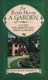 For Every House a Garden: A Guide for Reproducing Period Gardens by Rudy J. Favretti,Joy P. Favretti