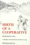 Birth of a Cooperative: Hoedads, Inc....