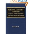 Pediatric Anaerobic Infections: Diagnosis and Management... by Itzhak Brook