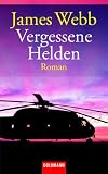 Vergessene Helden. - James Webb, Peter Beyer