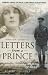Letters from a Prince: Edward, Prince of Wales, to Mrs. Freda Dudley Ward