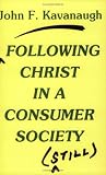 Following Christ in a Consumer Society: The Spirituality of Cultural Resistance