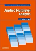 Applied Multilevel Analysis: A Practical Guide for Medical Researchers (Practical Guides to Biostatistics and Epidemiology)