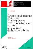 Les notions juridiques d'attentat, d'attroupement et de rassemblement, en droit administratif de la responsabilit�
