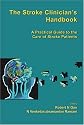STROKE CLINICIAN'S HANDBOOK, THE: A PRACTICAL GUIDE TO THE CARE OF STROKE PATIENTS