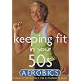 Keeping Fit in Your 50s -  Aerobics