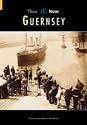 Guernsey Then and Now: Vol 1