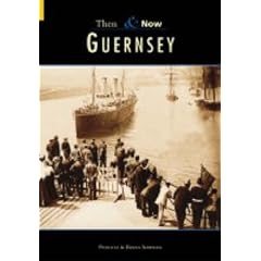 Guernsey Then and Now: Vol 1