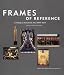 Frames of Reference: Looking at American Art, 1900-1950, Works from the Whitney Museum of American Art