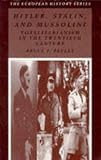 Hitler, Stalin and Mussolini: Totalitarianism in the Twentieth Century (European History)