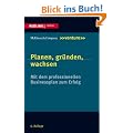Planen, gr�nden, wachsen: Mit dem professionellen Businessplan zum Erfolg